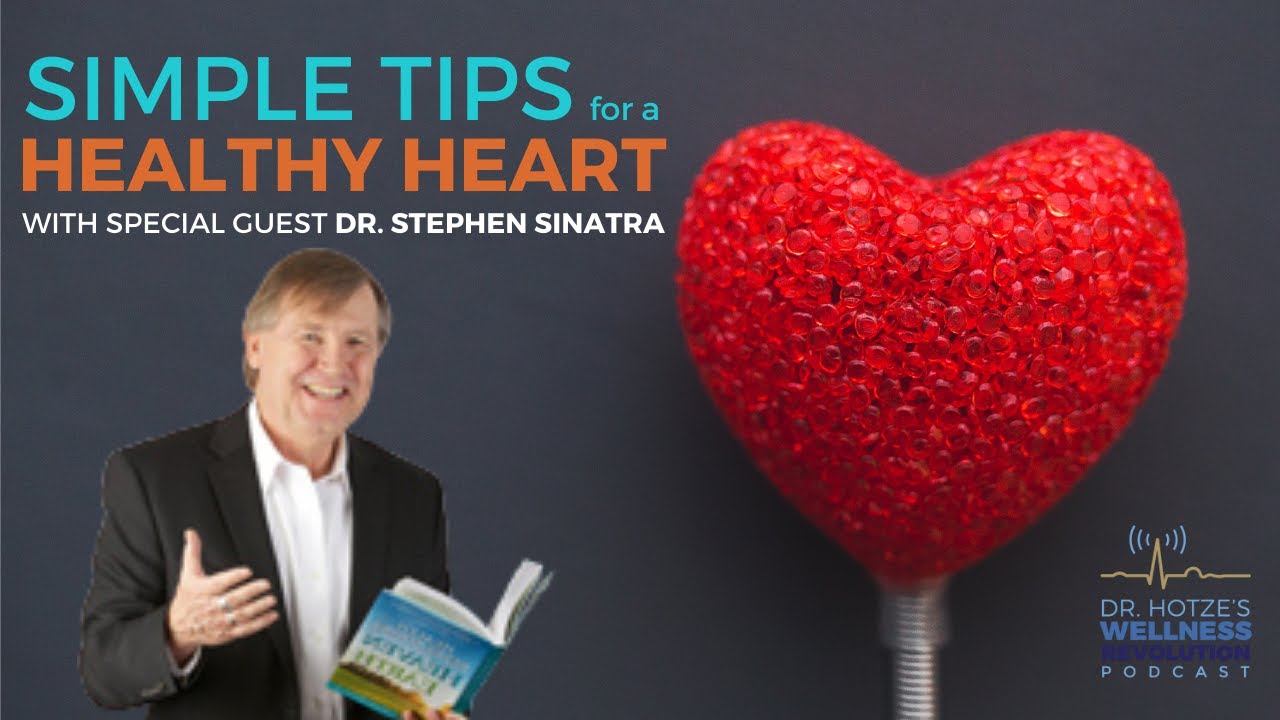Dr. Sinatra's Tips for a Healthy Heart Hotze Health & Wellness Center Houston TX Hormone