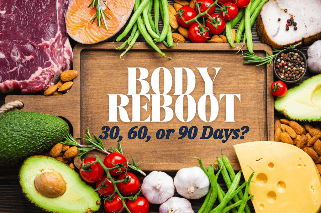Body Reboot 30, 60, or 90 days written on a wooden cutting board surrounded by healthy food.
