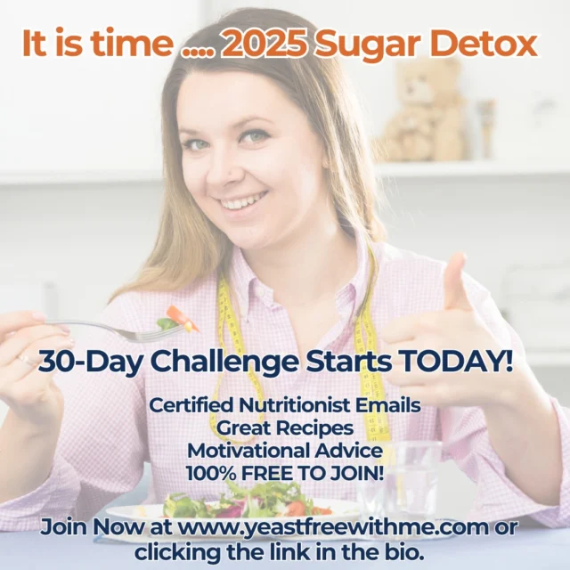 TODAY is the day!
Join our FREE 30-Day Sugar Detox Challenge and take the first step toward a healthier you. Sign up now: www.yeastfreewithme.com